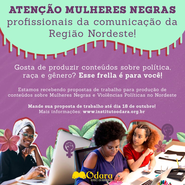 Chamada Pública para Produção de Conteúdos em Comunicação e Violência Política contra Mulheres Negras na Região Nordeste