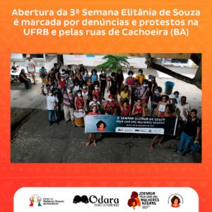Abertura da 3ª Semana Elitânia de Souza – Pela Vida das Mulheres Negras é marcada por denúncias e protestos na UFRB e pelas ruas de Cachoeira (BA)