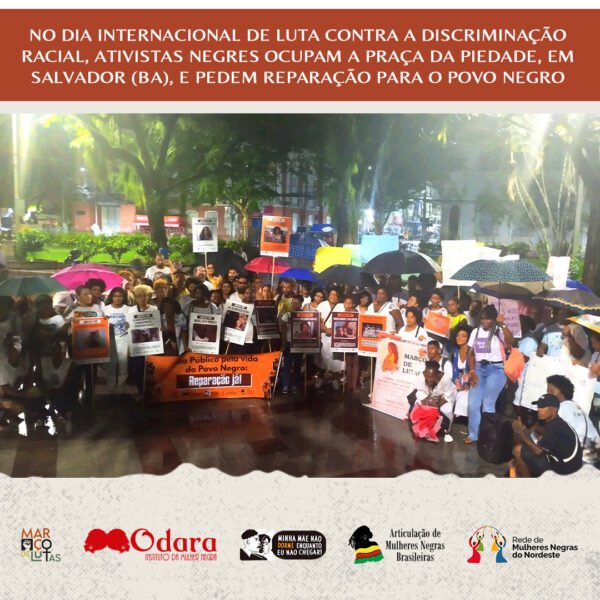 No Dia Internacional de luta contra a Discriminação Racial, ativistas negres ocupam a Praça da Piedade, em Salvador (BA),…