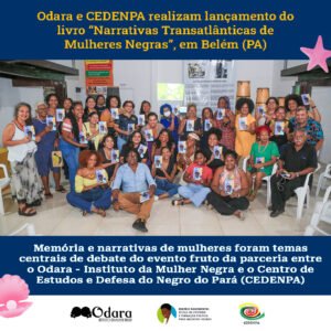 Odara e CEDENPA realizam lançamento do livro “Narrativas Transatlânticas de Mulheres Negras”, em Belém (PA)