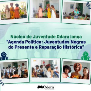 Núcleo de Juventude Odara lança “Agenda Política: Juventudes Negras do Presente e Reparação Histórica”