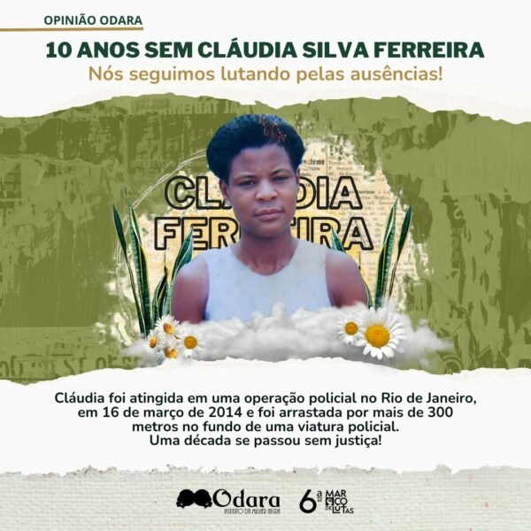 #OpiniãoOdara -10 anos sem Cláudia Silva Ferreira – Nós seguimos lutando pelas ausências!