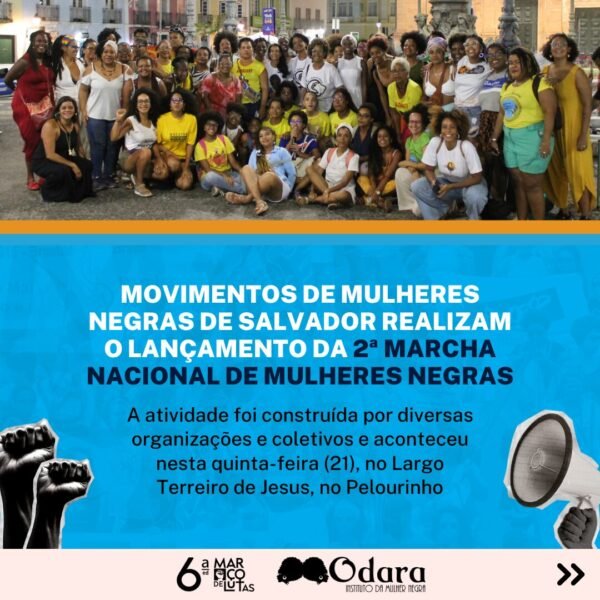 Movimentos de Mulheres Negras de Salvador realizam lançamento da 2ª Marcha Nacional de Mulheres Negras