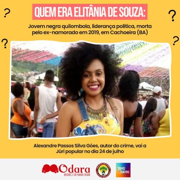 Quem era Elitânia de Souza, jovem negra ativista, liderança quilombola, assassinada pelo ex-namorado em 2019 na cidade de Cachoeira…