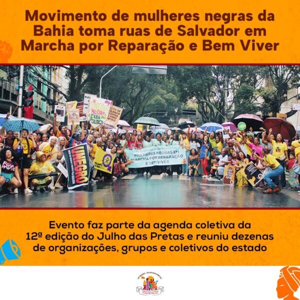 Movimento de mulheres negras da Bahia toma ruas de Salvador em Marcha por Reparação e Bem Viver