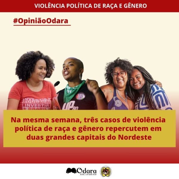 #OpiniãoOdara: Na mesma semana, três casos de Violência Política de Raça e Gênero repercutem em duas grandes capitais do…