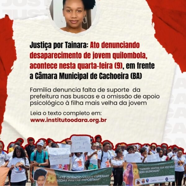Justiça por Tainara: Ato denunciando desaparecimento de jovem quilombola, acontece nesta quarta-feira (9), em frente a Câmara Municipal de…