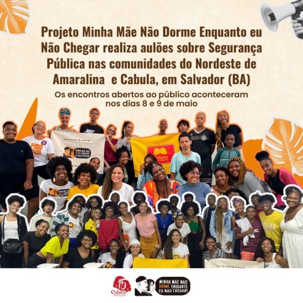 Projeto Minha Mãe Não Dorme realiza aulões com a Juventude Negra sobre segurança pública nos bairros do Nordeste de…