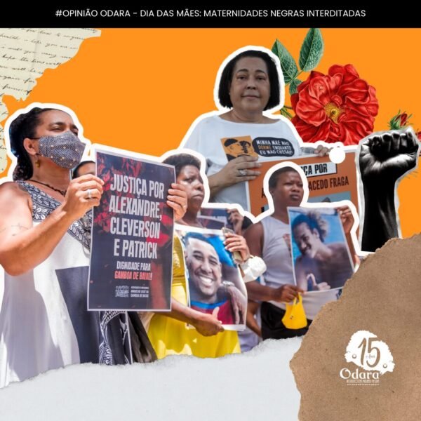 #Opinião Odara –  Dia das Mães: Maternidades Negras Interditadas – O silêncio das maternidades interrompidas: Quem tem o direito…