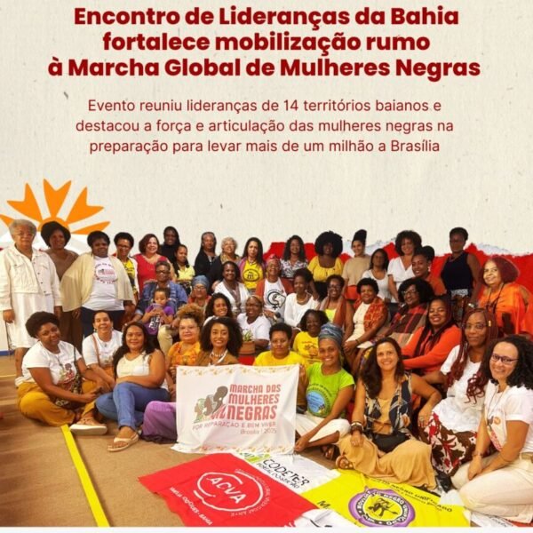 Encontro de Lideranças da Bahia fortalece mobilização rumo à Marcha Global de Mulheres Negras