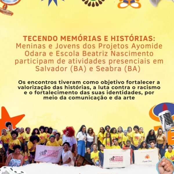Tecendo Memórias e Histórias: Meninas e Jovens dos Projetos Ayomide Odara e Escola Beatriz Nascimento participam de atividades presenciais…