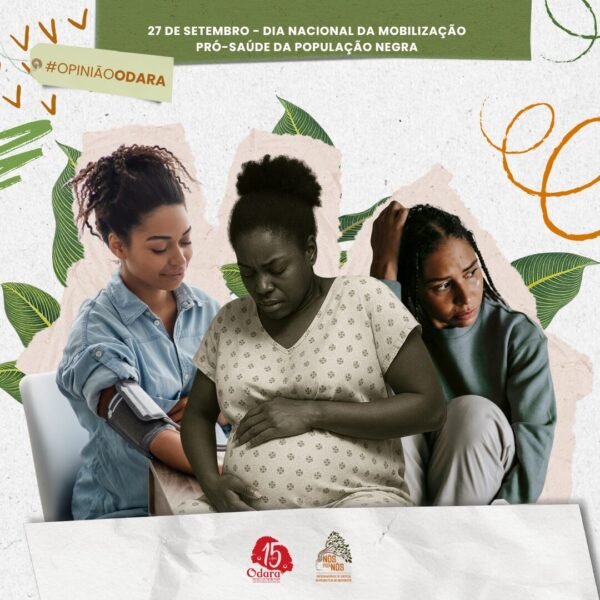 #OpiniãoOdara – Mortalidade materna, doença  falciforme, hipertensão e diabetes têm cor: a saúde das mulheres negras exige o direito…