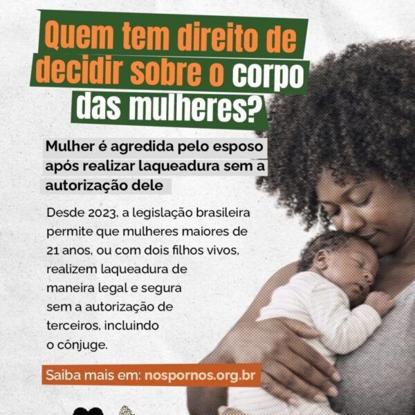 Quem tem direito de decidir sobre o corpo das mulheres? Mulher é agredida pelo esposo após realizar laqueadura sem&hellip;