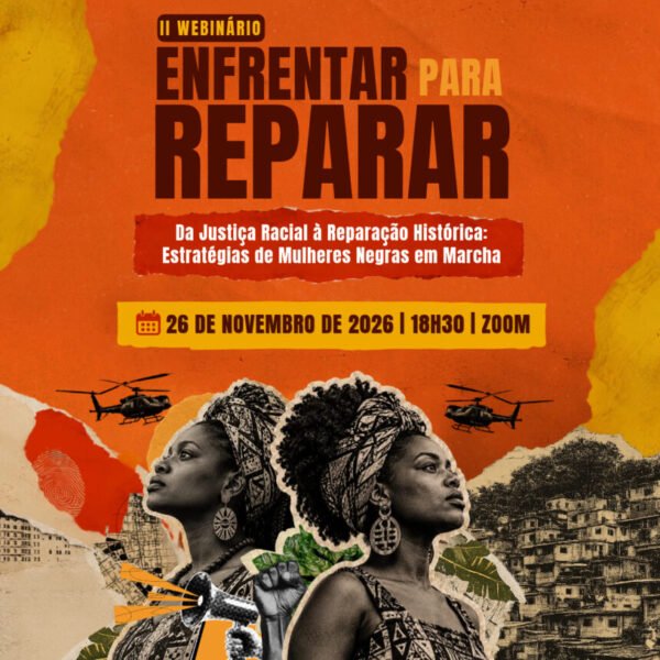 III Encontro do Webinário Enfrentar para Reparar debate justiça racial e reparação histórica a partir das estratégias de luta&hellip;